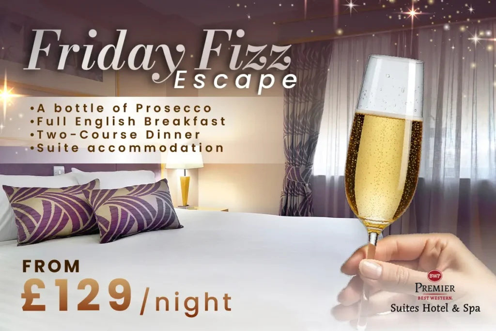 Friday Fizz Escape weekend hotel break offer at Best Western Premier Suites Hotel & Spa