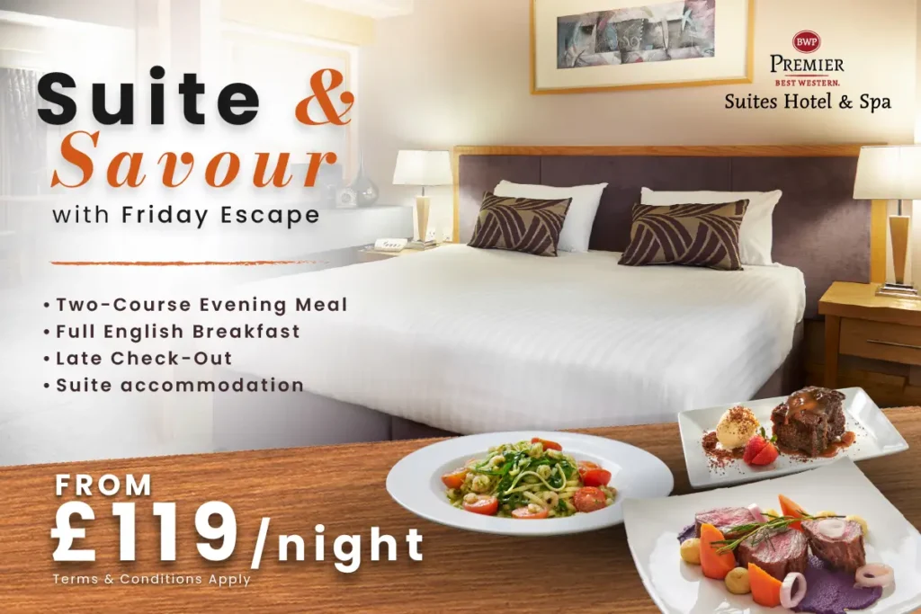 Suite & Savour with Friday Escape hotel break offer at Best Western Premier Suites Hotel & Spa